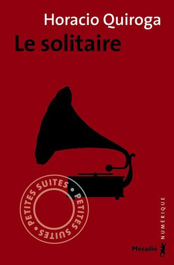 Couverture du livre « Le solitaire » de Horacio Quiroga aux éditions Metailie