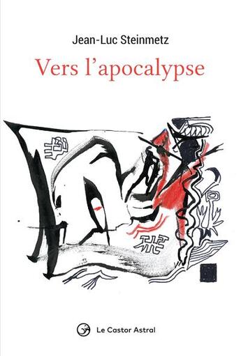 Couverture du livre « Vers l'apocalypse » de Jean-Luc Steinmetz aux éditions Castor Astral