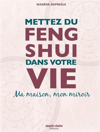 Couverture du livre « Mettez du feng shui dans votre vie ; ma maison, mon miroir » de Nadege Depresle aux éditions Marie-claire