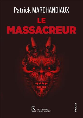 Couverture du livre « Le massacreur » de Patrick Marchandiaux aux éditions Sydney Laurent