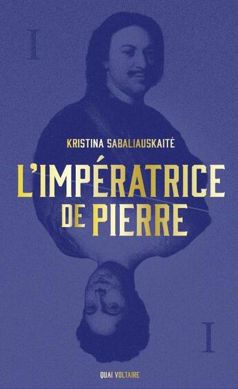 Couverture du livre « L'impératrice de Pierre Tome 1 » de Kristina Sabaliauskaite aux éditions Table Ronde