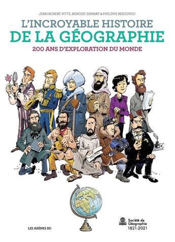 Couverture du livre « L'incroyable histoire de la géographie » de Philippe Bercovici et Benoist Simmat et Jean-Robert Pitte aux éditions Les Arenes