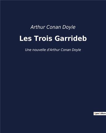 Couverture du livre « Les Trois Garrideb : Une nouvelle d'Arthur Conan Doyle » de Arthur Conan Doyle aux éditions Culturea