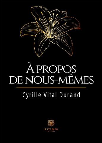 Couverture du livre « A propos de nous-memes » de Cyrille Vital Durand aux éditions Le Lys Bleu