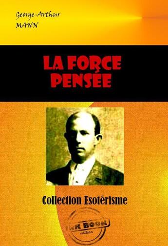 Couverture du livre « La force pensée » de George-Arthur Mann aux éditions Ink Book