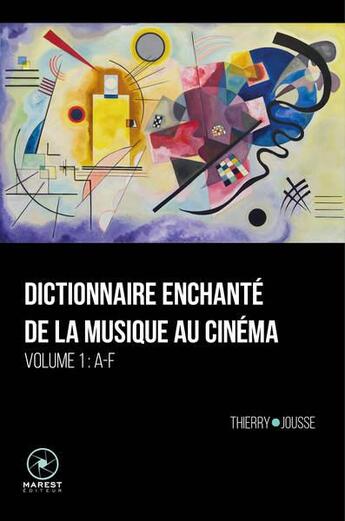 Couverture du livre « Dictionnaire amoureux de la musique au cinéma t.1 : dictionnaire enchanté de la musique au cinéma » de Thierry Jousse aux éditions Marest