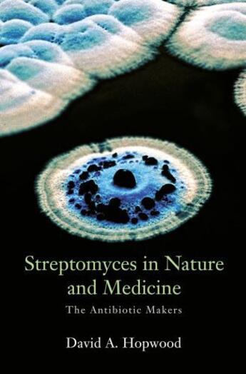 Couverture du livre « Streptomyces in Nature and Medicine: The Antibiotic Makers » de Hopwood David A aux éditions Oxford University Press Usa