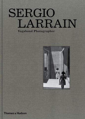 Couverture du livre « Sergio larrain vagabond photographer » de Sire Agnes/Larrain S aux éditions Thames & Hudson