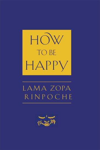 Couverture du livre « How to Be Happy » de Zopa Thubten aux éditions Wisdom Publications