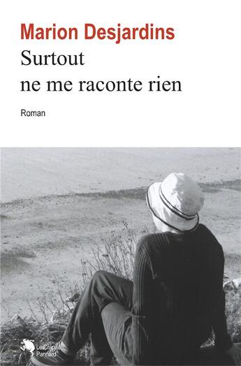 Couverture du livre « Surtout ne me raconte rien » de Marion Desjardins aux éditions Marion Desjardins