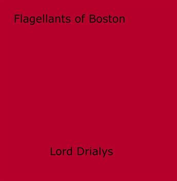 Couverture du livre « Flagellants of Boston » de Lord Drialys aux éditions Epagine