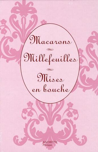 Couverture du livre « Macarons, millefeuilles, mises en bouche ; coffret » de  aux éditions Hachette Pratique