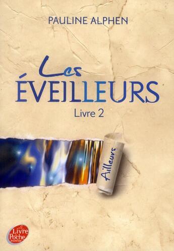 Couverture du livre « Les éveilleurs Tome 2 : ailleurs » de Pauline Alphen aux éditions Le Livre De Poche Jeunesse