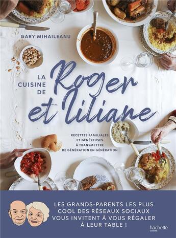 Couverture du livre « La cuisine de Roger et Liliane : recettes familiales et généreuses à transmettre de génération en génération » de Gary Mihaileanu aux éditions Hachette Pratique