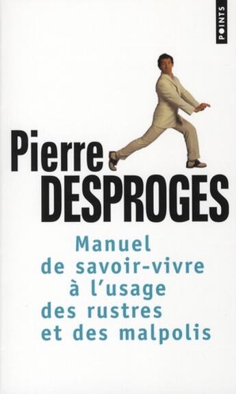Couverture du livre « Manuel de savoir-vivre à l'usage des rustres » de Pierre Desproges aux éditions Points