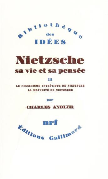 Couverture du livre « Nietzsche, sa vie et sa pensee » de Charles Andler aux éditions Gallimard