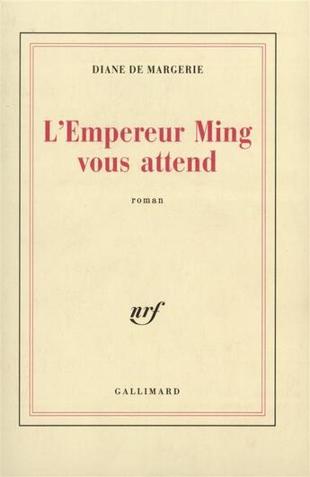 Couverture du livre « L'empereur ming vous attend » de Diane De Margerie aux éditions Gallimard