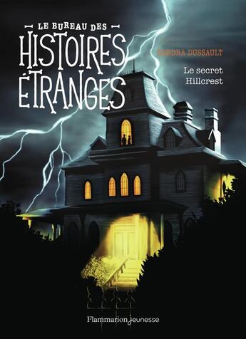 Couverture du livre « Le bureau des histoires étranges : Le secret Hillcrest » de Sandra Dussault et Martin Cote aux éditions Flammarion Jeunesse