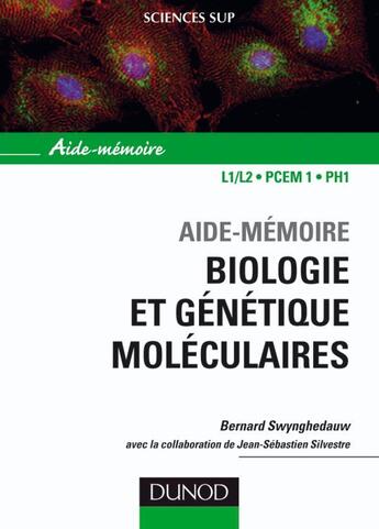 Couverture du livre « SCIENCES SUP ; AIDE-MEMOIRE : biologie et génétique moléculaire (3e édition) » de Bernard Swynghedauw aux éditions Dunod