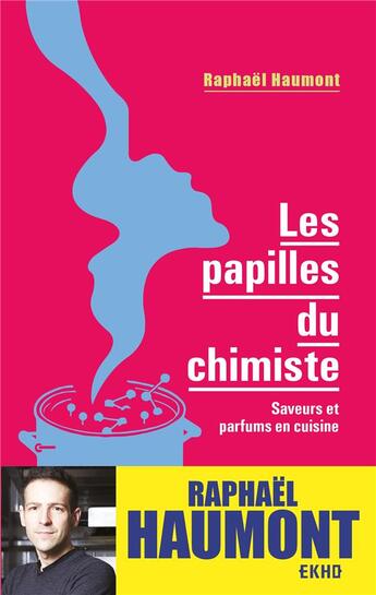 Couverture du livre « Les papilles du chimiste : saveurs et parfums en cuisine » de Raphael Haumont aux éditions Dunod