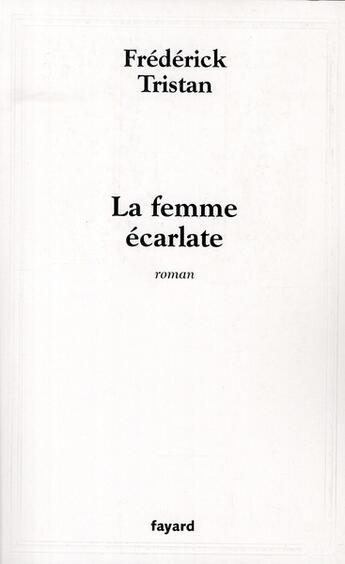 Couverture du livre « La femme écarlate » de Frédérick Tristan aux éditions Fayard