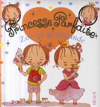 Couverture du livre « Princesse parfaite t.12 : Zoé est gourmande » de Fabienne Blanchut et Camille Dubois et Jacques Beaumont aux éditions Fleurus