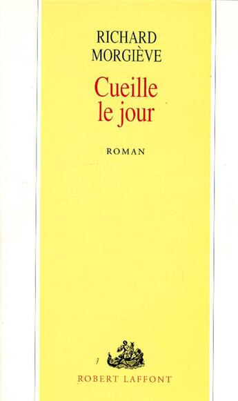 Couverture du livre « Cueille le jour » de Richard Morgieve aux éditions Robert Laffont