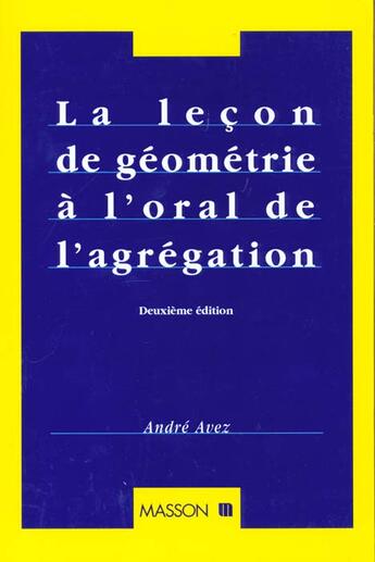 Couverture du livre « La LeÇon De Geometrie A L'Oral De L'Agregation » de Andre Avez aux éditions Elsevier-masson