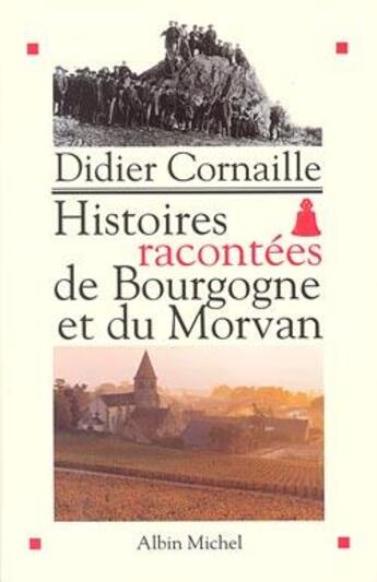 Couverture du livre « Histoires racontées de Bourgogne et du Morvan » de Didier Cornaille aux éditions Albin Michel