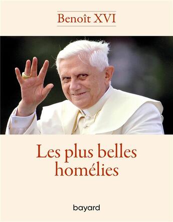 Couverture du livre « HOMÉLIES : Collection La Documentation catholique » de Benoit Xvi aux éditions Bayard