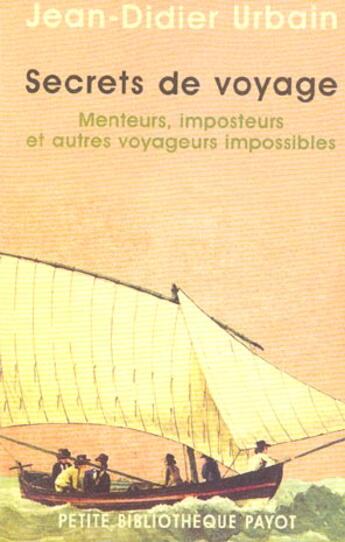 Couverture du livre « Secrets de voyage : Menteurs, imposteurs et autres voyageurs impossibles » de Urbain Jean-Didier aux éditions Payot