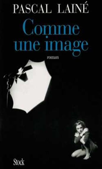 Couverture du livre « Comme Une Image » de Pascal Laine aux éditions Stock