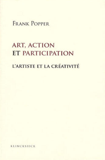 Couverture du livre « Art, action et participation ; l'artiste et la créativité » de Frank Popper aux éditions Klincksieck