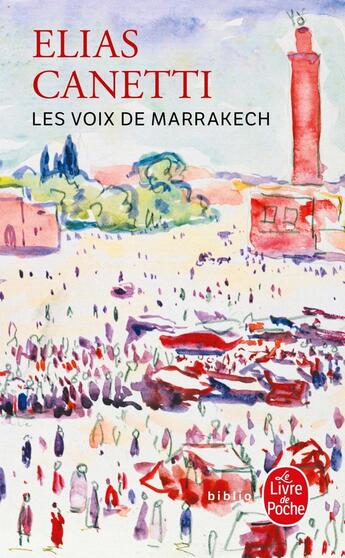 Couverture du livre « Les voix de Marrakech » de Elias Canetti aux éditions Le Livre De Poche