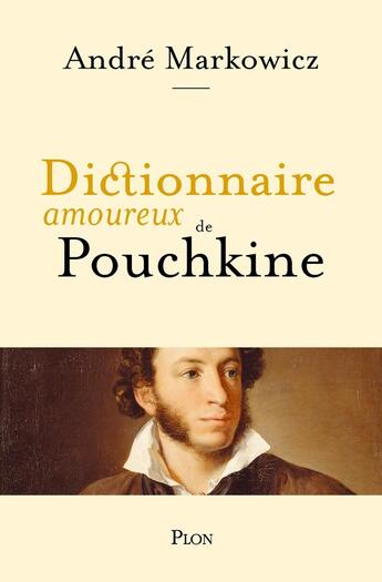 Couverture du livre « Dictionnaire amoureux de Pouchkine » de Andre Markowicz et Alain Bouldouyre aux éditions Plon