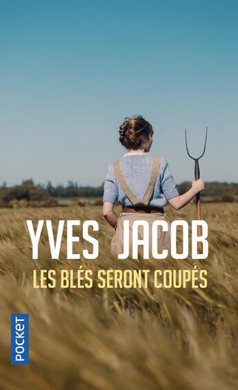 Couverture du livre « Les blés seront coupés » de Yves Jacob aux éditions Pocket