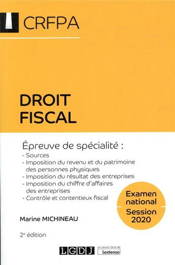 Couverture du livre « Droit fiscal ; CRFPA : examen national, session 2020 ; épreuve de spécialité (2e édition) » de Marine Michineau aux éditions Lgdj