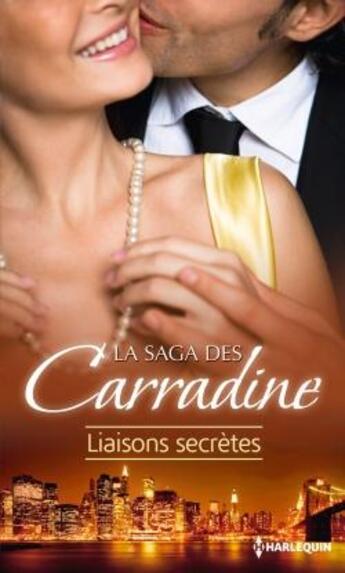 Couverture du livre « Saga des Carradine ; liaisons secrètes ; la captive du palais ; un vrai prince charmant ; une princesse amoureuse » de Julie Miller et Kasey Michaels et Mindy Neff aux éditions Harlequin