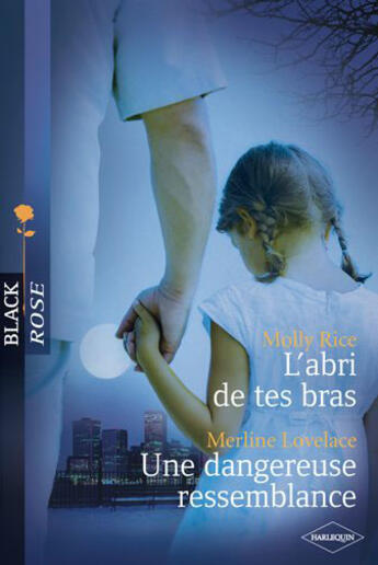 Couverture du livre « L'abri de tes bras ; dangereuse ressemblance » de Merline Lovelace et Molly Rice aux éditions Harlequin
