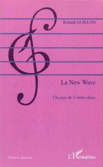 Couverture du livre « La new wave ; un jazz de l'entre deux » de Roland Guillon aux éditions L'harmattan