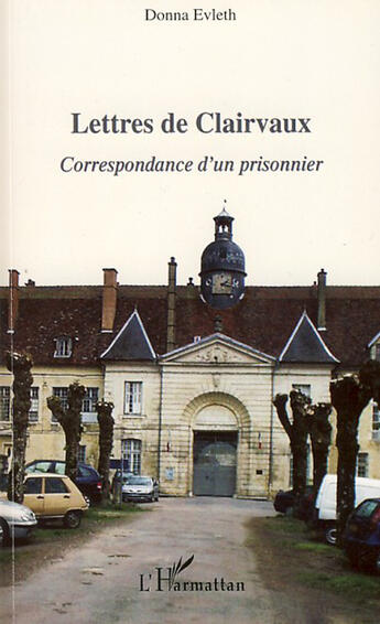 Couverture du livre « Lettres de Clairvaux ; correspondance d'un prisonnier » de Donna Evleth aux éditions L'harmattan