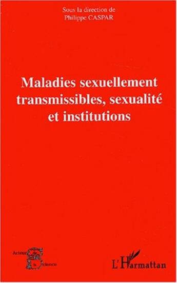 Couverture du livre « Maladies sexuellement transmissibles, sexualité et institutions » de  aux éditions Editions L'harmattan