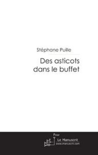 Couverture du livre « Des asticots dans le buffet » de Stephane Puille aux éditions Le Manuscrit