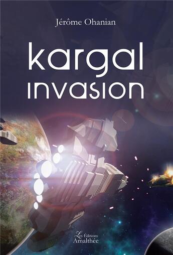 Couverture du livre « Kargal invasion » de Jerome Ohanian aux éditions Amalthee