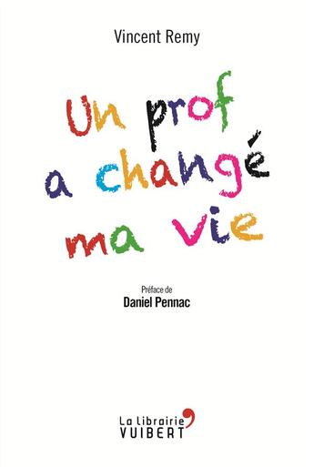 Couverture du livre « Un prof a changé ma vie » de Vincent Remy aux éditions Vuibert