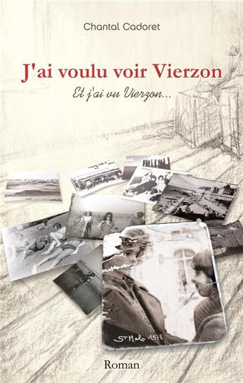 Couverture du livre « J'ai voulu voir Vierzon : Et j'ai vu Vierzon » de Chantal Cadoret aux éditions Books On Demand