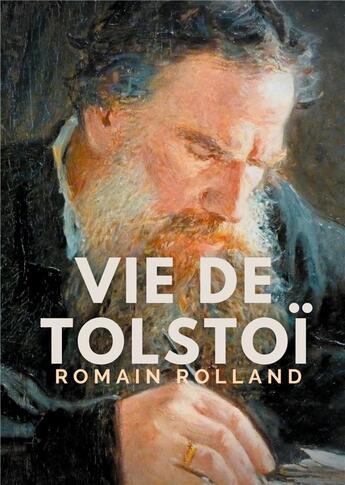 Couverture du livre « Vie de Tolstoï : une biographie critique de Léon Tolstoï écrite par Romain Rolland » de Romain Rolland aux éditions Books On Demand