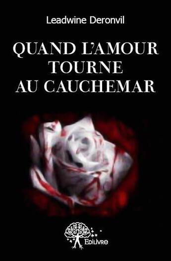 Couverture du livre « Quand l'amour tourne au cauchemar » de Leadwine Deronvil aux éditions Edilivre