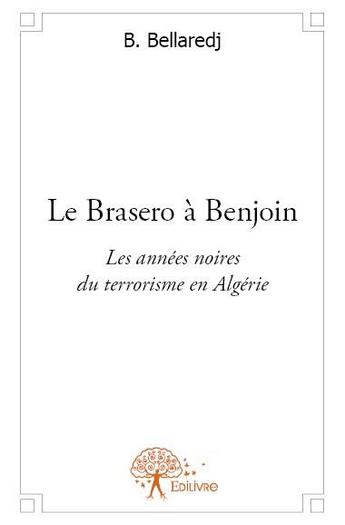 Couverture du livre « Le brasero à Benjoin » de B. Bellaredj aux éditions Edilivre