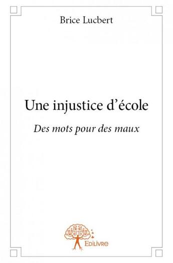 Couverture du livre « Une injustice d'école » de Brice Lucbert aux éditions Edilivre